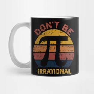 Don't be irrational - pi greco day Mug